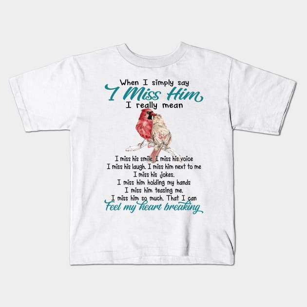 When I Simply Say I Miss Him I Miss His Smile Kids T-Shirt by DMMGear